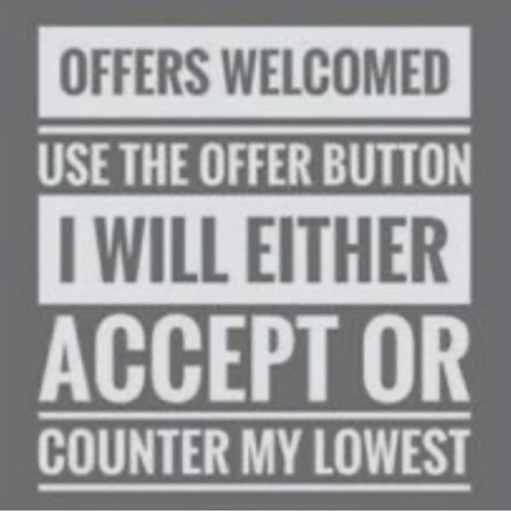 OFFERS WELCOME! I LOVE OFFERS!!!